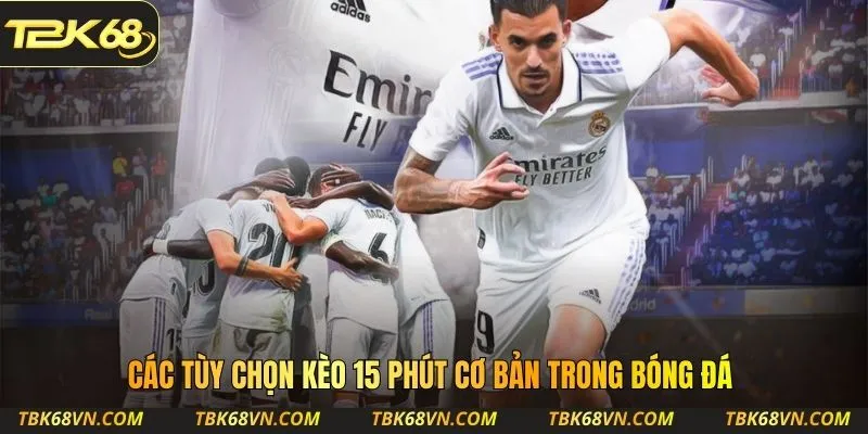 Các tùy chọn kèo 15 phút cơ bản trong bóng đá