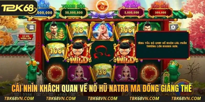 Cái nhìn khách quan về Nổ hũ Natra Ma Đồng Giáng Thế