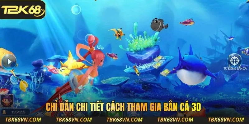 Chỉ dẫn chi tiết cách tham gia bắn cá 3D