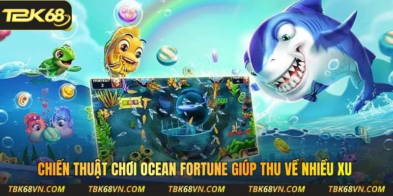 Chiến thuật chơi Ocean Fortune giúp thu về nhiều xu