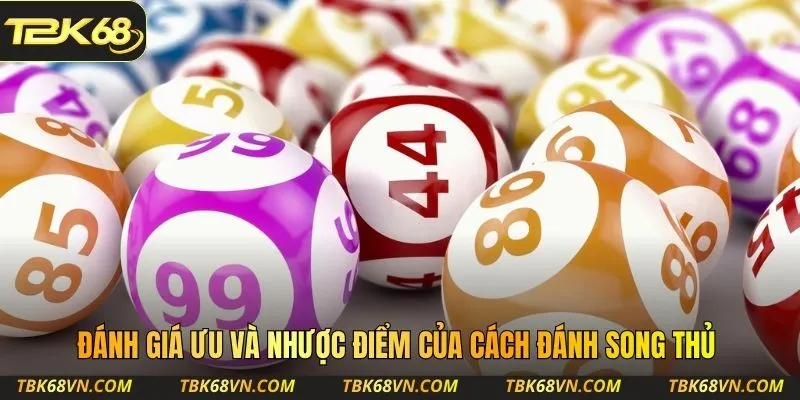 Đánh giá ưu và nhược điểm của cách đánh song thủ