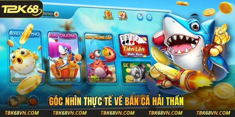 Góc nhìn thực tế về bắn cá Hải Thần