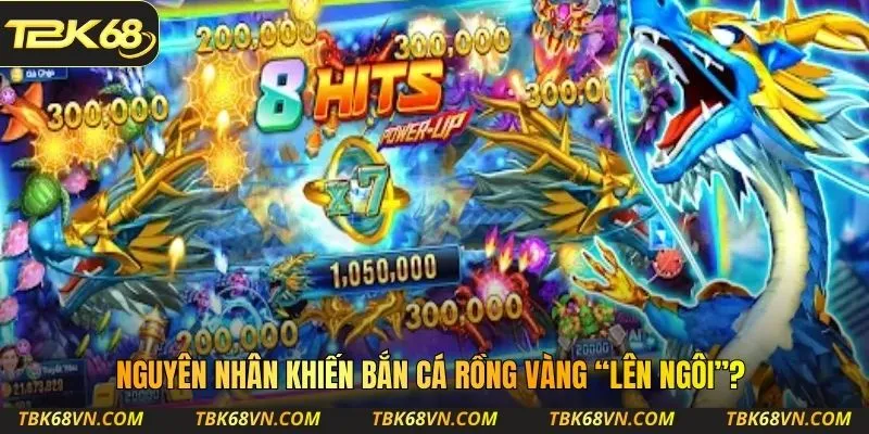 Nguyên nhân khiến Bắn Cá Rồng Vàng “lên ngôi”?