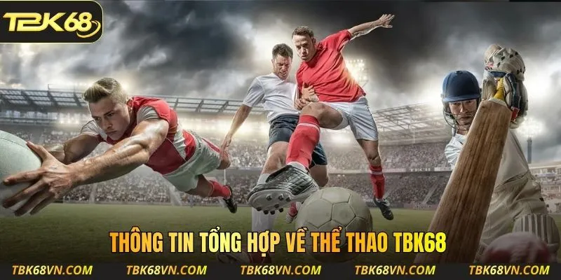 Thông tin tổng hợp về thể thao TBK68